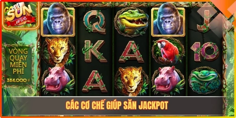 Các cơ chế giúp săn Jackpot