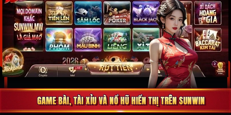 Các sảnh game bài, tài xỉu và nổ hũ hiển thị trên Sunwin