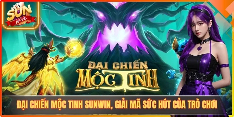 Đại Chiến Mộc Tinh Sunwin, Giải Mã Sức Hút Của Trò Chơi