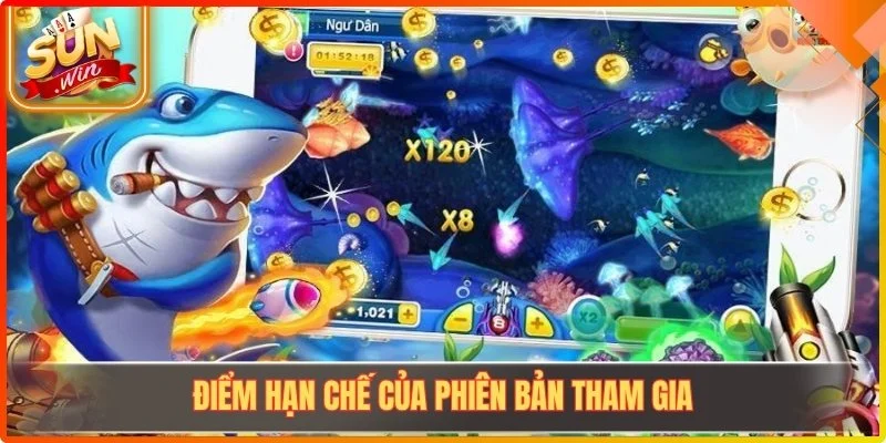 Điểm hạn chế của phiên bản tham gia