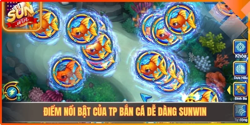 Điểm nổi bật của TP bắn cá dễ dàng Sunwin