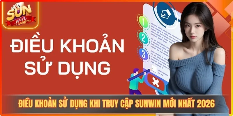 Điều Khoản Sử Dụng Khi Truy Cập Sunwin Mới Nhất 2026