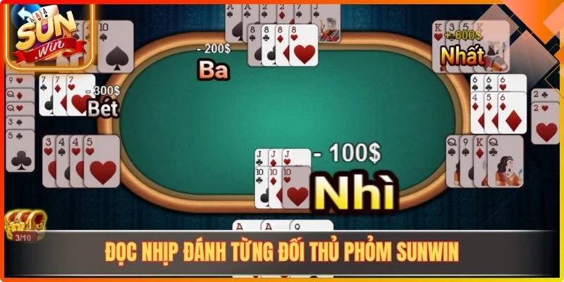 Đọc nhịp đánh từng đối thủ Phỏm Sunwin
