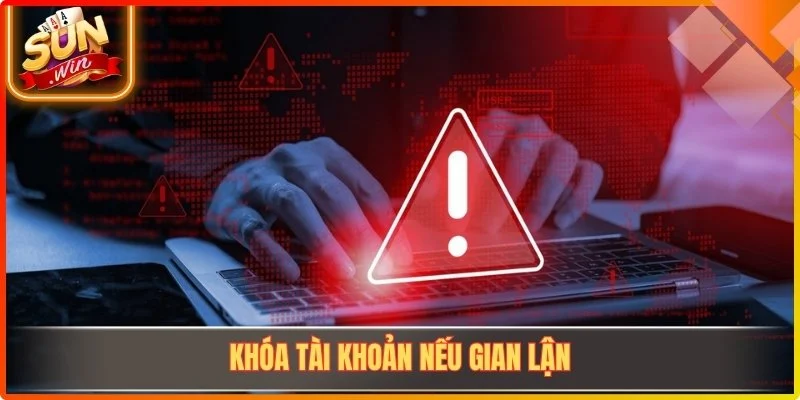 Khóa tài khoản nếu gian lận