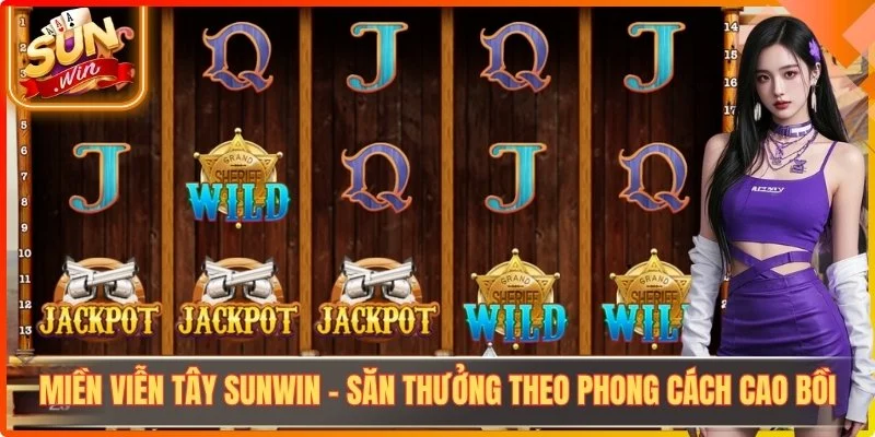 Miền Viễn Tây Sunwin - Săn Thưởng Theo Phong Cách Cao Bồi