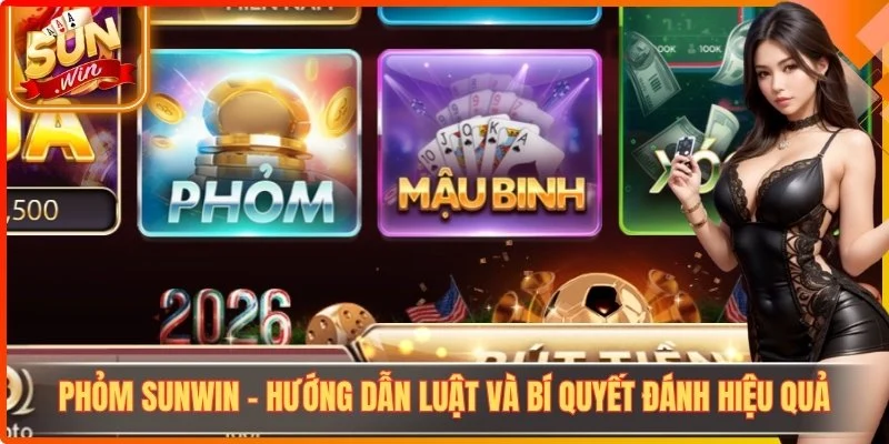 Phỏm Sunwin - Hướng Dẫn Luật Và Bí Quyết Đánh Hiệu Quả