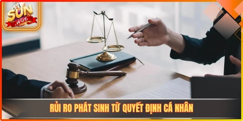 Rủi ro phát sinh từ quyết định cá nhân