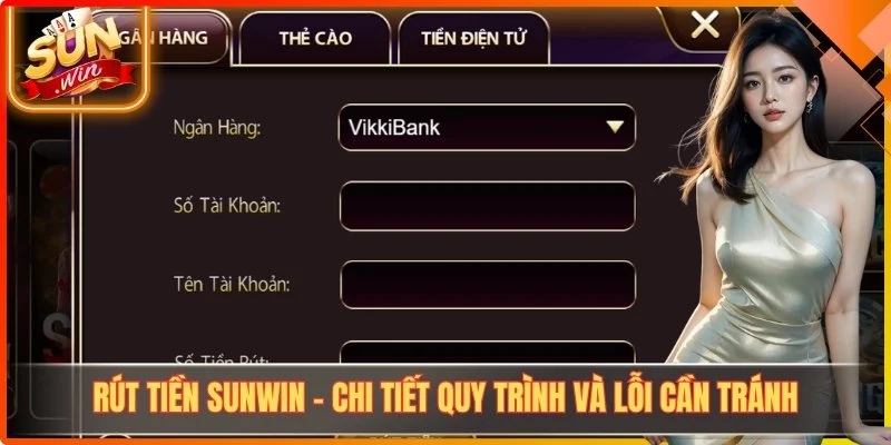 Rút Tiền Sunwin - Chi Tiết Quy Trình Và Lỗi Cần Tránh