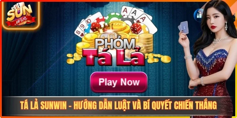 Tá Lả Sunwin - Hướng Dẫn Luật Và Bí Quyết Chiến Thắng