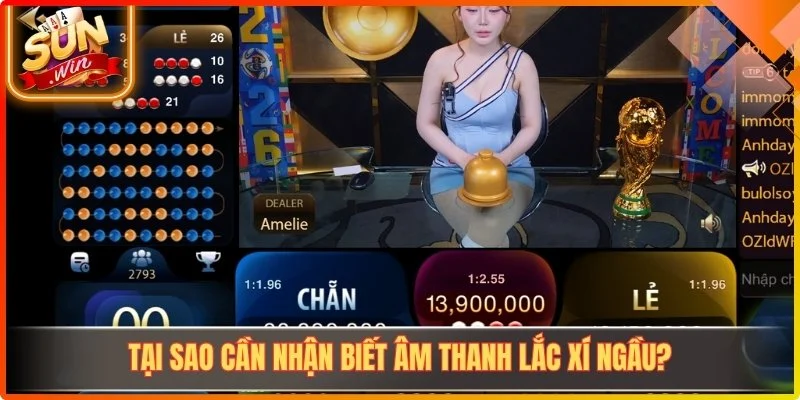 Tại sao cần nhận biết âm thanh lắc xí ngầu?
