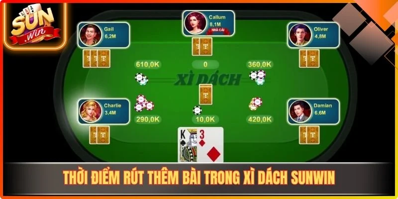 Thời điểm rút thêm bài trong Xì Dách Sunwin