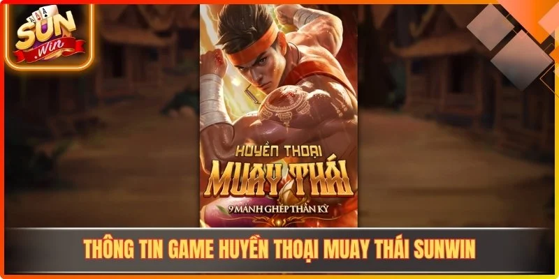 Thông tin game huyền thoại Muay Thái Sunwin